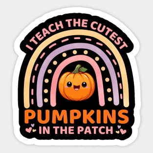 I Teach The Cutest Pumpkins In The Patch Rainbow Funny Kawaii Cute Pumpkin Teacher Halloween Sticker